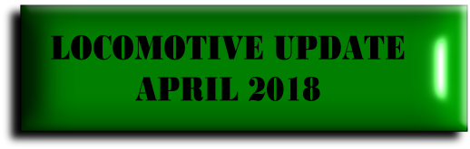 LOCOMOTIVE UPDATE
APRIL 2018
