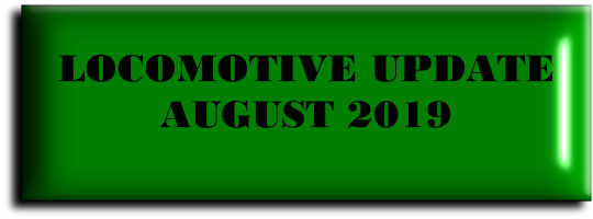 LOCOMOTIVE UPDATE
AUGUST 2019
